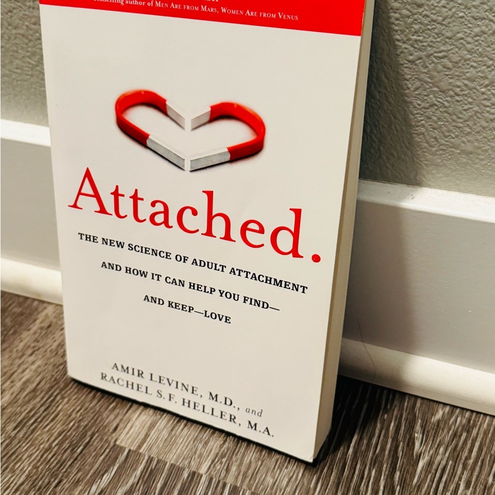 “Attached” the new science of adult attachment - by Amir Levine & Rachel Heller